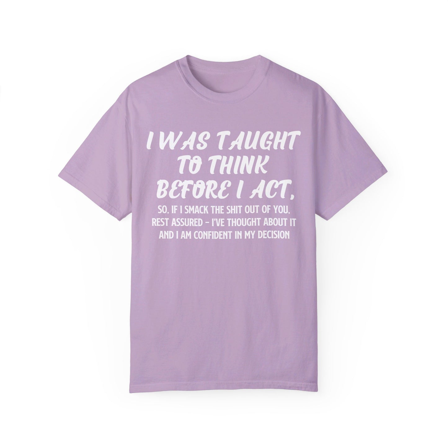 I've Thought About It Comfort Colors Oversized T-Shirt