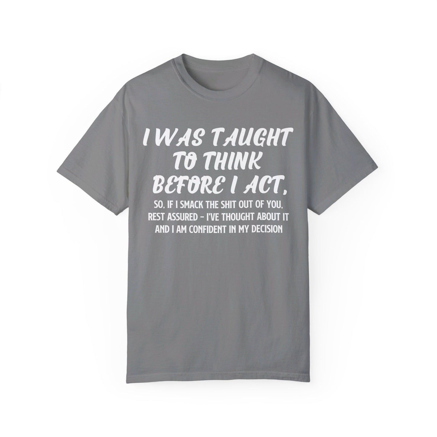 I've Thought About It Comfort Colors Oversized T-Shirt