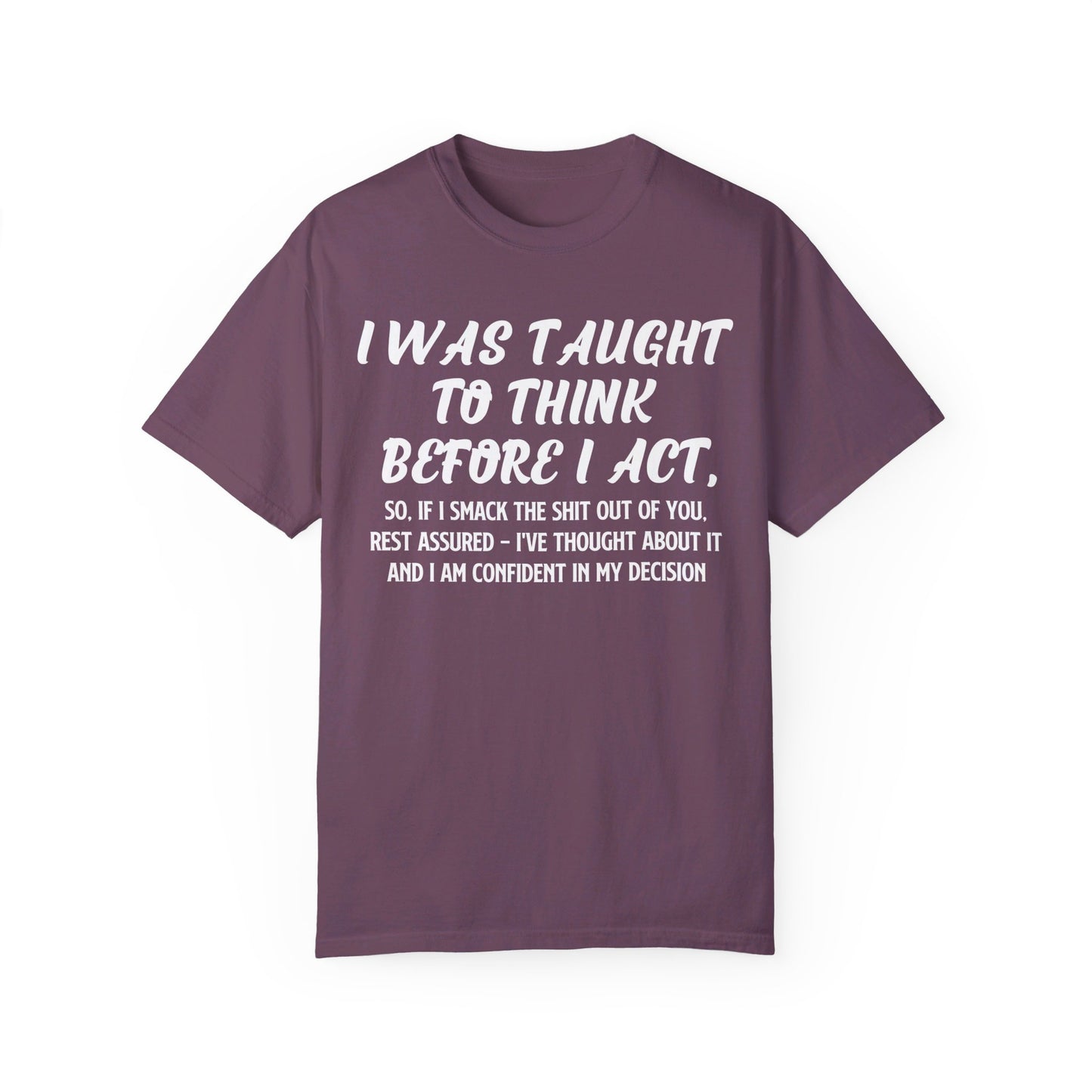 I've Thought About It Comfort Colors Oversized T-Shirt