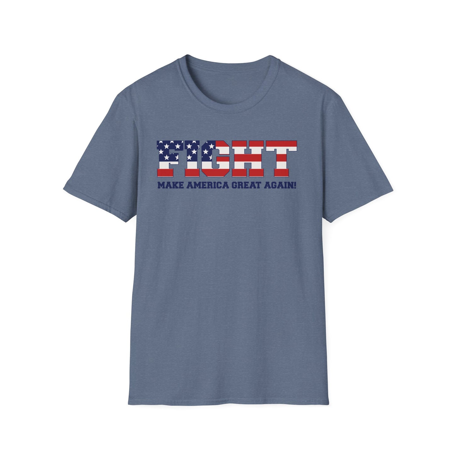 FIGHT - MAKE AMERICA GREAT AGAIN! Soft Style T-Shirt