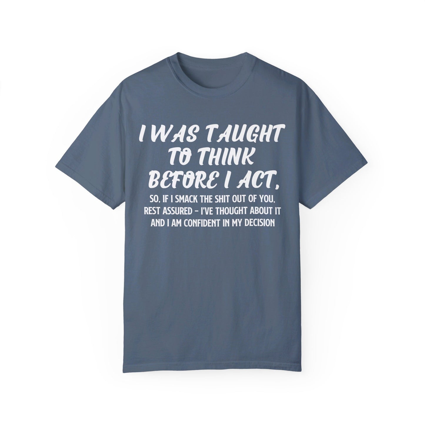 I've Thought About It Comfort Colors Oversized T-Shirt