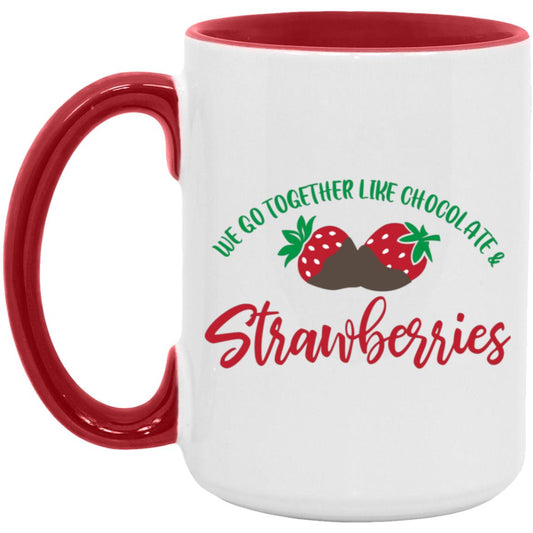 We Go Together - Chocolate We go together like Chocolate & Strawberries Mug